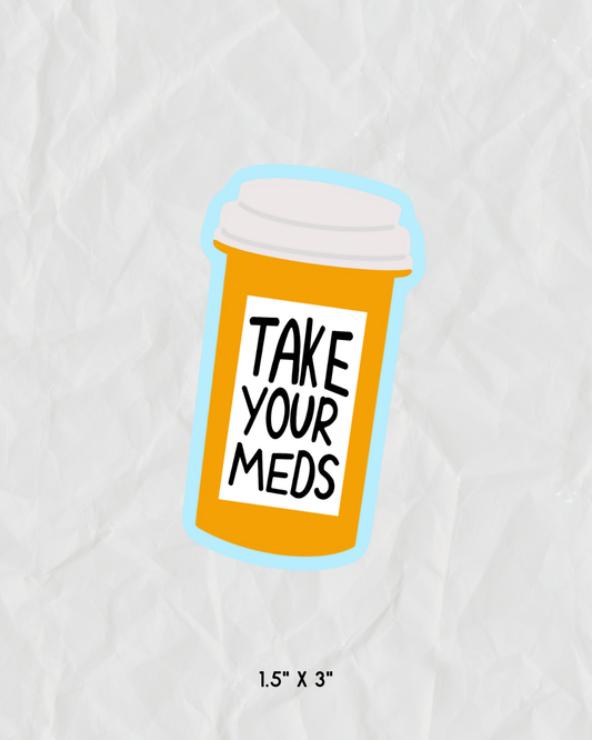 Take Your Meds Sticker