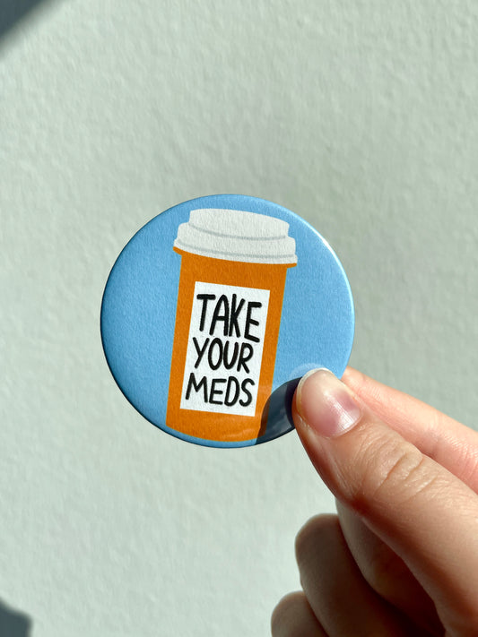 Take Your Meds Pin