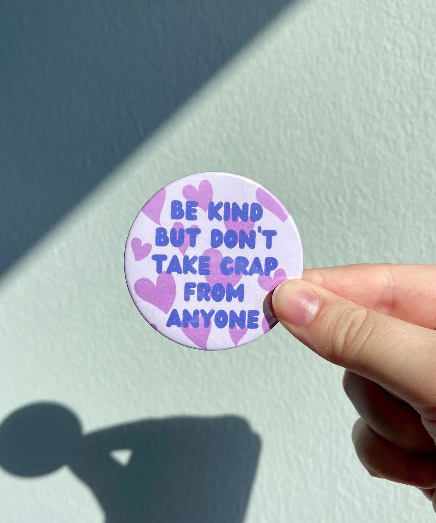 Be Kind But Don't Take Crap From Anyone Pin